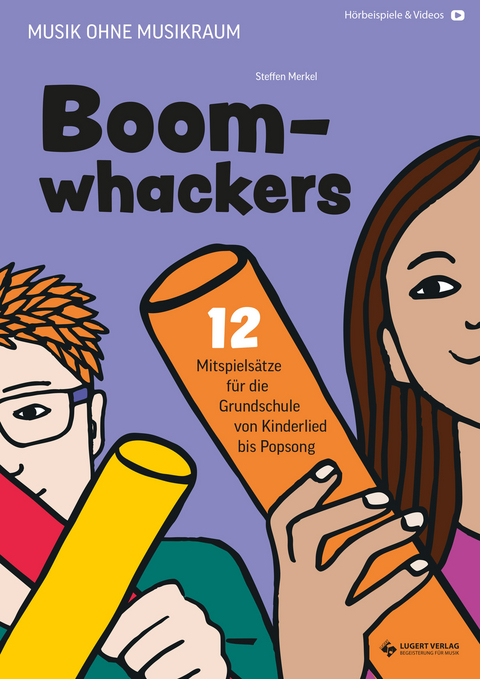 Boomwhackers – 12 Mitspielsätze und Songs für die Grundschule (von Kinderlied bis Popsong) - Steffen Merkel