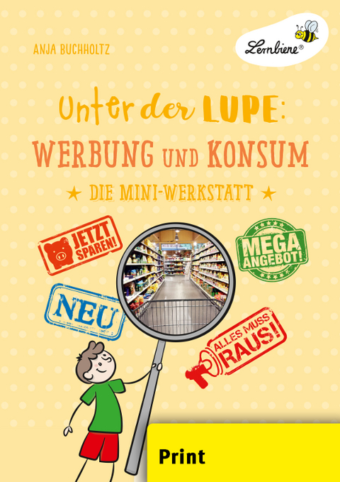 Unter der Lupe: Werbung und Konsum - Anja Buchholtz