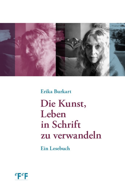 Die Kunst, Leben in Schrift zu verwandeln - Erika Burkart