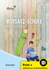 Die kleine Aufsatz-Schule: Bildergeschichten - Beate Hardt