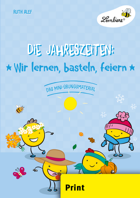 Die Jahreszeiten: Wir lernen, basteln, feiern - Ruth Alef