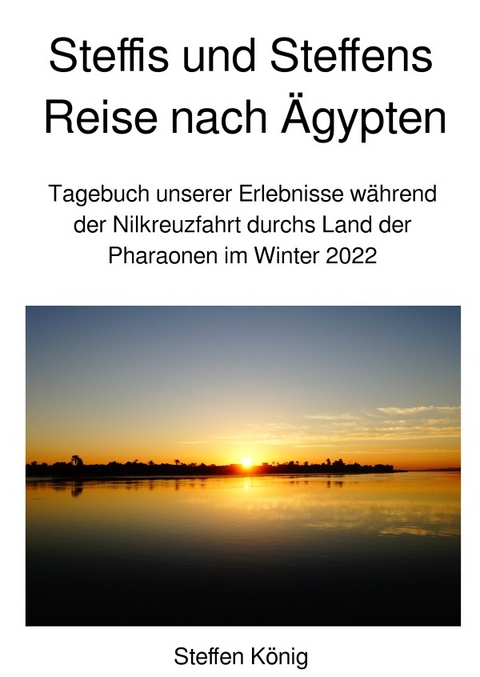 Steffens Reise / Steffis und Steffens Reise nach Ägypten - Steffen König