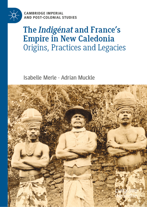 The Indigénat and France’s Empire in New Caledonia - Isabelle Merle, Adrian Muckle