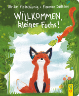 Willkommen, kleiner Fuchs! - Ulrike Motschiunig