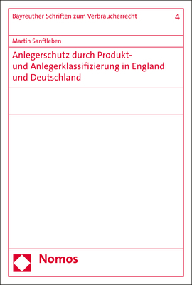 Anlegerschutz durch Produkt- und Anlegerklassifizierung in England und Deutschland - Martin Sanftleben