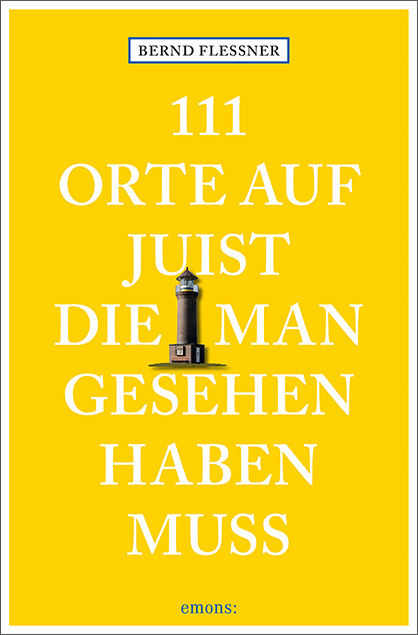 111 Orte auf Juist, die man gesehen haben muss - Bernd Flessner