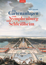 Die Gartenanlagen von Nymphenburg und Schleißheim - Wolf H. Birkenbihl