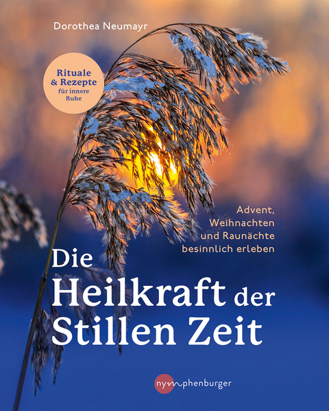 Die Heilkraft der stillen Zeit - Dorothea Neumayr