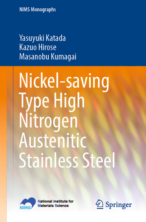 Nickel-saving Type High Nitrogen Austenitic Stainless Steel - Yasuyuki Katada, Kazuo Hirose, Masanobu Kumagai