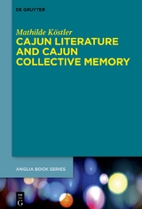 Cajun Literature and Cajun Collective Memory - Mathilde Köstler