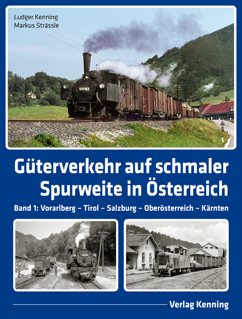 Güterverkehr auf schmaler Spurweite in Österreich - Ludger Kenning, Markus Strässle