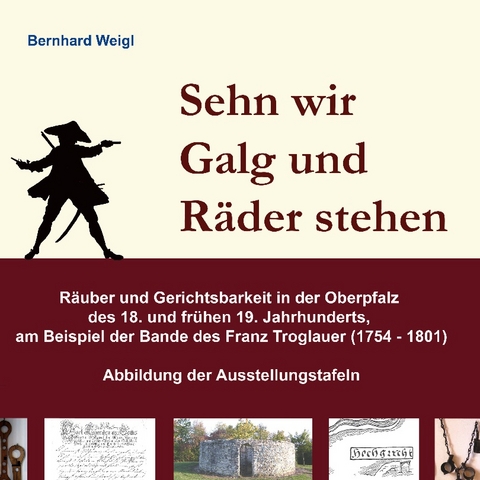 Sehn wir Galg und Räder stehen - Bernhard Weigl