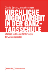 Kirchliche Jugendarbeit in der Ganztagsschule - Claudia Gärtner, Judith Könemann