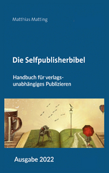 Die Selfpublisherbibel - Matthias Matting