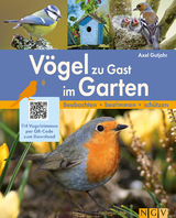 Vögel zu Gast im Garten - Beobachten, bestimmen, schützen. - Axel Gutjahr