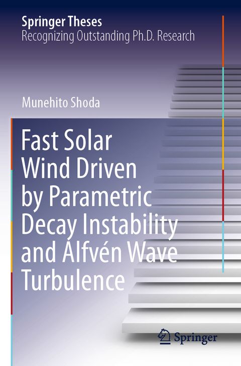 Fast Solar Wind Driven by Parametric Decay Instability and Alfvén Wave Turbulence - Munehito Shoda