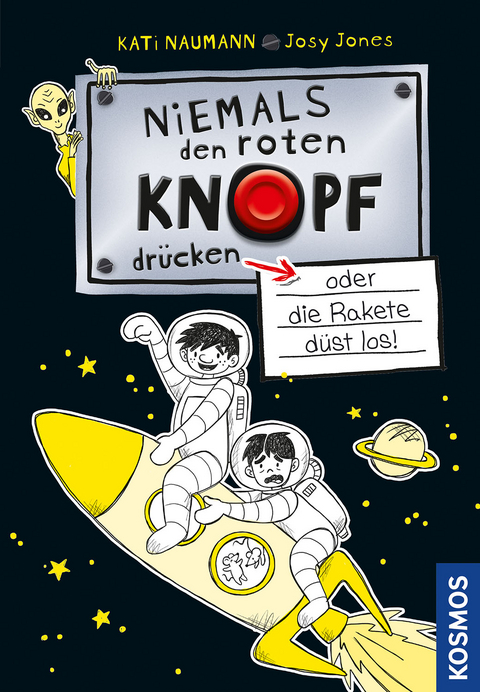 Niemals den roten Knopf drücken, 4, oder die Rakete düst los! - Kati Naumann