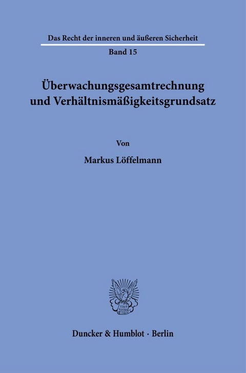 Überwachungsgesamtrechnung und Verhältnismäßigkeitsgrundsatz. - Markus Löffelmann