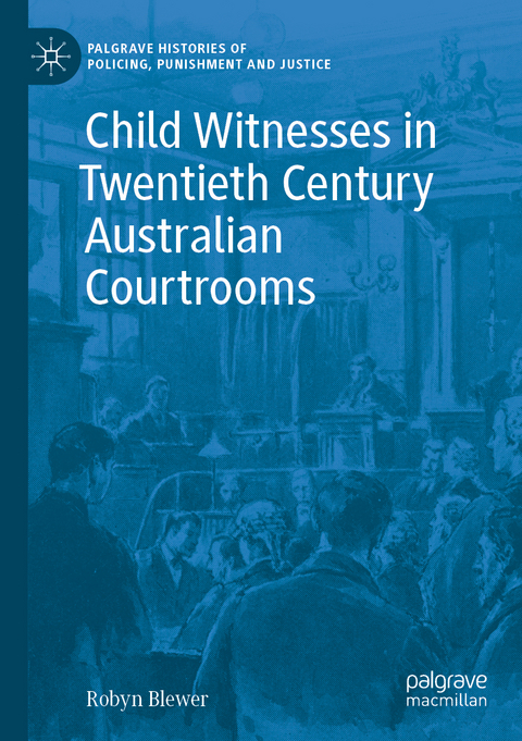 Child Witnesses in Twentieth Century Australian Courtrooms - Robyn Blewer