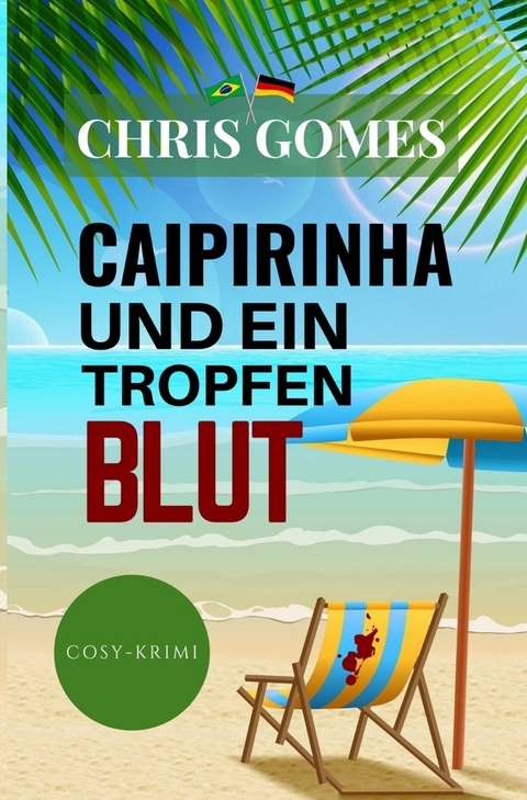 Caipirinha und ein Tropfen Blut - Chris Gomes