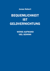 Bequemlichkeit ist Geldvernichtung - Jonas Hebert