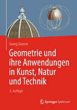 Geometrie und ihre Anwendungen in Kunst, Natur und Technik - Georg Glaeser