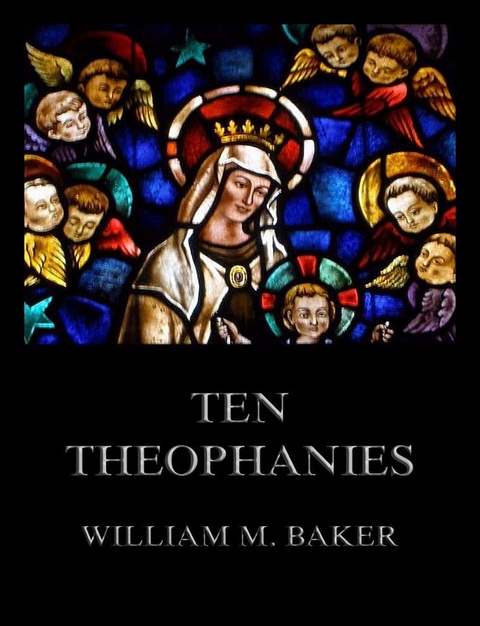 Ten Theophanies - William M. Baker