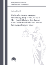 Die Reichweite der analogen Anwendung des § 47 Abs. 4 Satz 2 Alt. 1 GmbHG bei der Beteiligung eines GmbH-Gesellschafters an dem Vertragspartner der GmbH - Larinca Ritschl