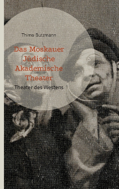 Das Moskauer Jüdische Akademische Theater - Thimo Butzmann