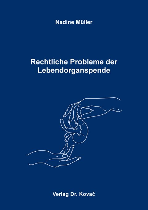 Rechtliche Probleme der Lebendorganspende - Nadine Müller