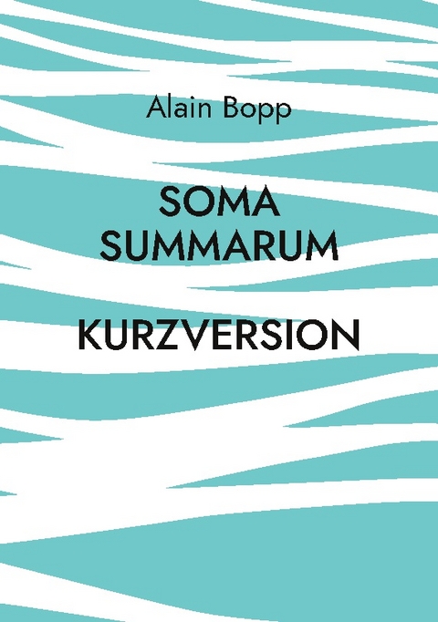 Soma Summarum Kurzversion - Alain Bopp