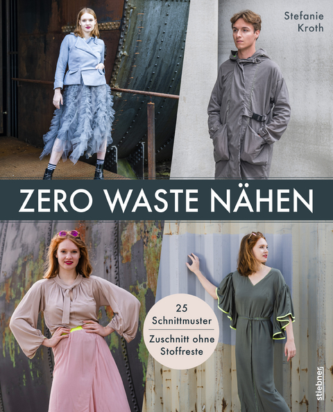 Zero Waste Nähen. 25 Schnittmuster – Zuschnitt ohne Stoffreste - Stefanie Kroth