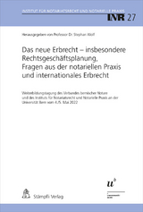 Das neue Erbrecht – insbesondere Rechtsgeschäftsplanung, Fragen aus der notariellen Praxis und internationales Erbrecht - 