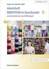 Arbeitsheft Kompetenz im Einzelhandel 1 - Sabine Knauer, Karsten Lucas, Tatjana Rosenthal, Hermann Speth