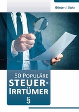 50 populäre Steuerirrtümer - Günter J. Stolz