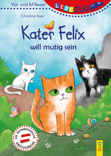 LESEZUG/Vor- und Mitlesen: Kater Felix will mutig sein - Christine Auer