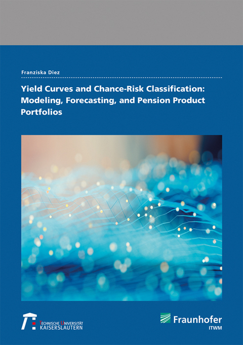 Yield Curves and Chance-Risk Classification: Modeling, Forecasting, and Pension Product Portfolios - Franziska Diez