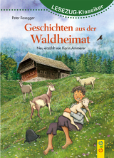 LESEZUG/Klassiker: Peter Rosegger - Geschichten aus der Waldheimat - Karin Ammerer