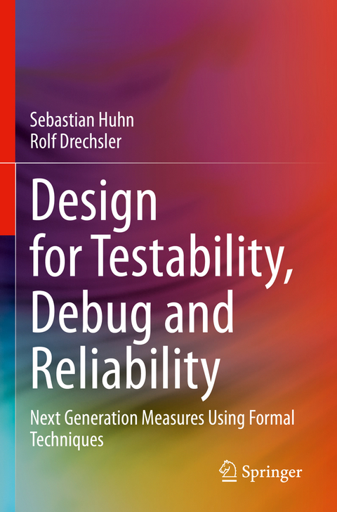 Design for Testability, Debug and Reliability - Sebastian Huhn, Rolf Drechsler