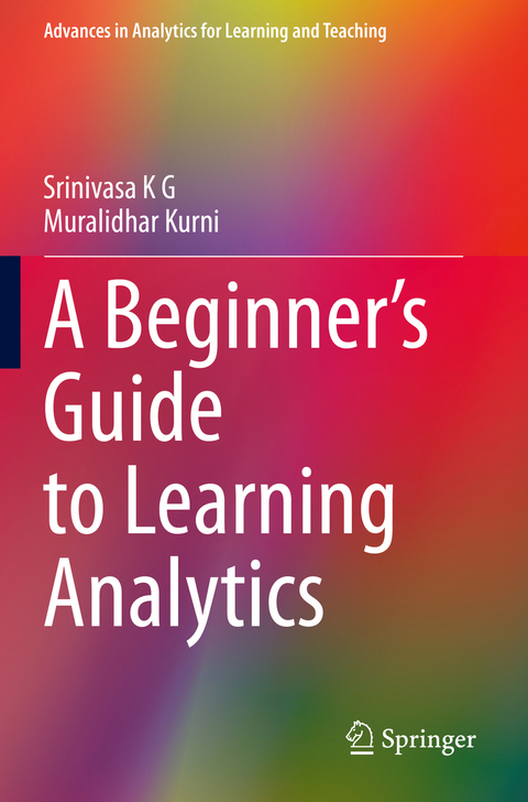 A Beginner’s Guide to Learning Analytics - Srinivasa K G, Muralidhar Kurni