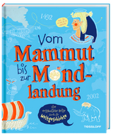 Vom Mammut bis zur Mondlandung. Eine erstaunliche Reise durch die Weltgeschichte - Dr. Andrea Schaller