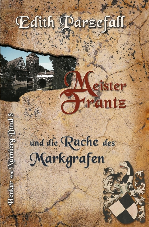 Meister Frantz und die Rache des Markgrafen - Edith Parzefall