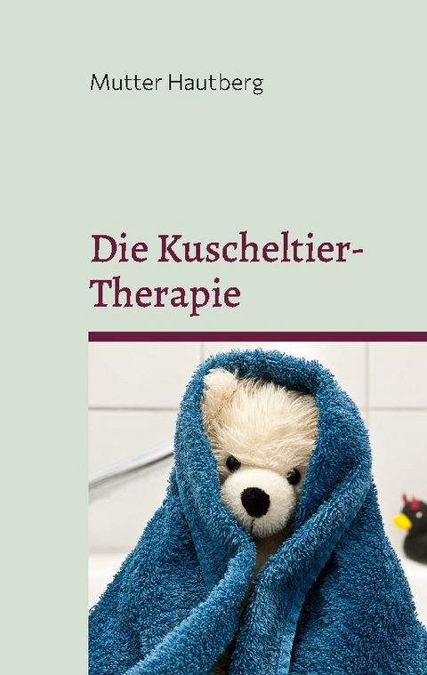 Die Kuscheltier-Therapie - Mutter Hautberg