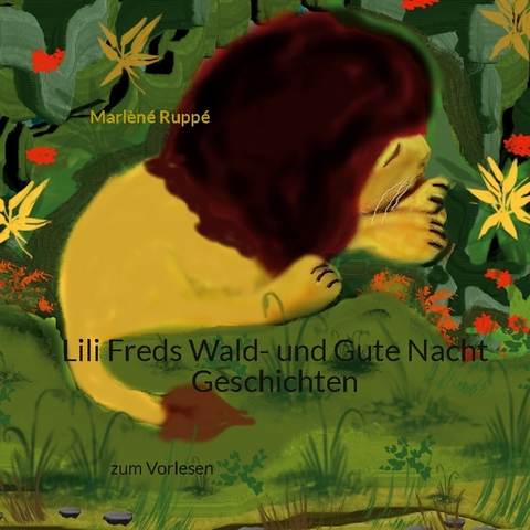 Lili Freds Wald- und Gute Nacht Geschichten - Marlèné Ruppé