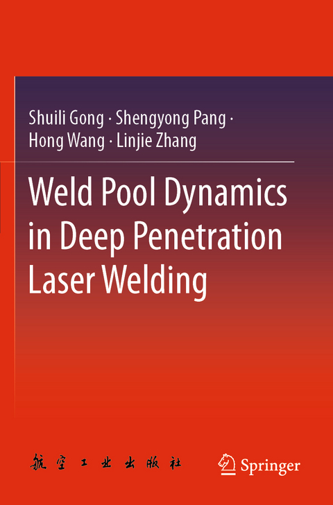 Weld Pool Dynamics in Deep Penetration Laser Welding - Shuili Gong, Shengyong Pang, Hong Wang, Linjie Zhang