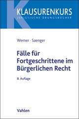 Fälle für Fortgeschrittene im Bürgerlichen Recht - Werner, Olaf; Saenger, Ingo