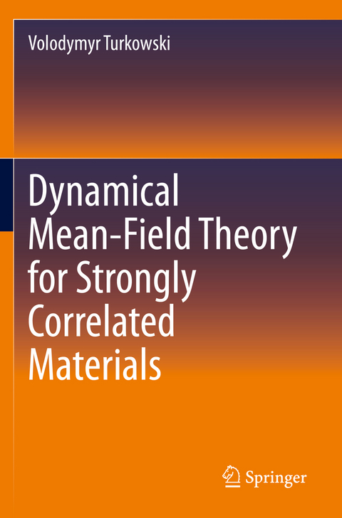 Dynamical Mean-Field Theory for Strongly Correlated Materials - Volodymyr Turkowski