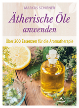 Ätherische Öle anwenden - Schirner, Markus