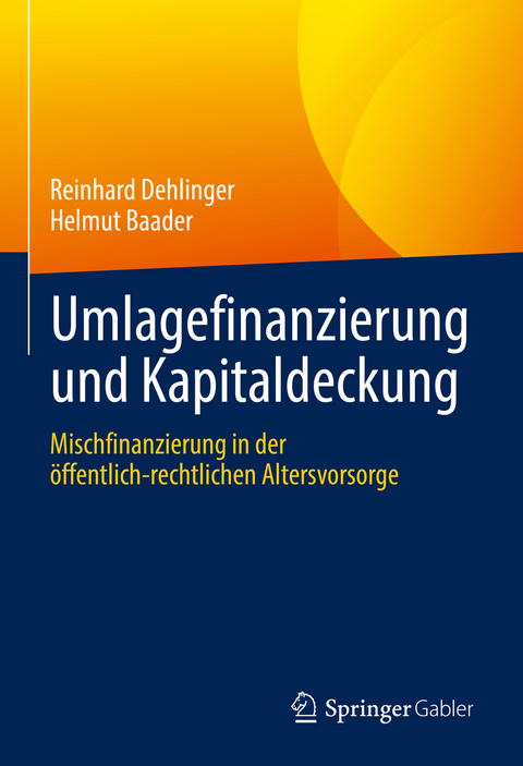 Umlagefinanzierung und Kapitaldeckung - Reinhard Dehlinger, Helmut Baader