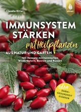 Immunsystem stärken mit Heilpflanzen aus Natur und Garten - Claudia Ritter